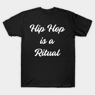 Hip Hop is a Ritual T-Shirt